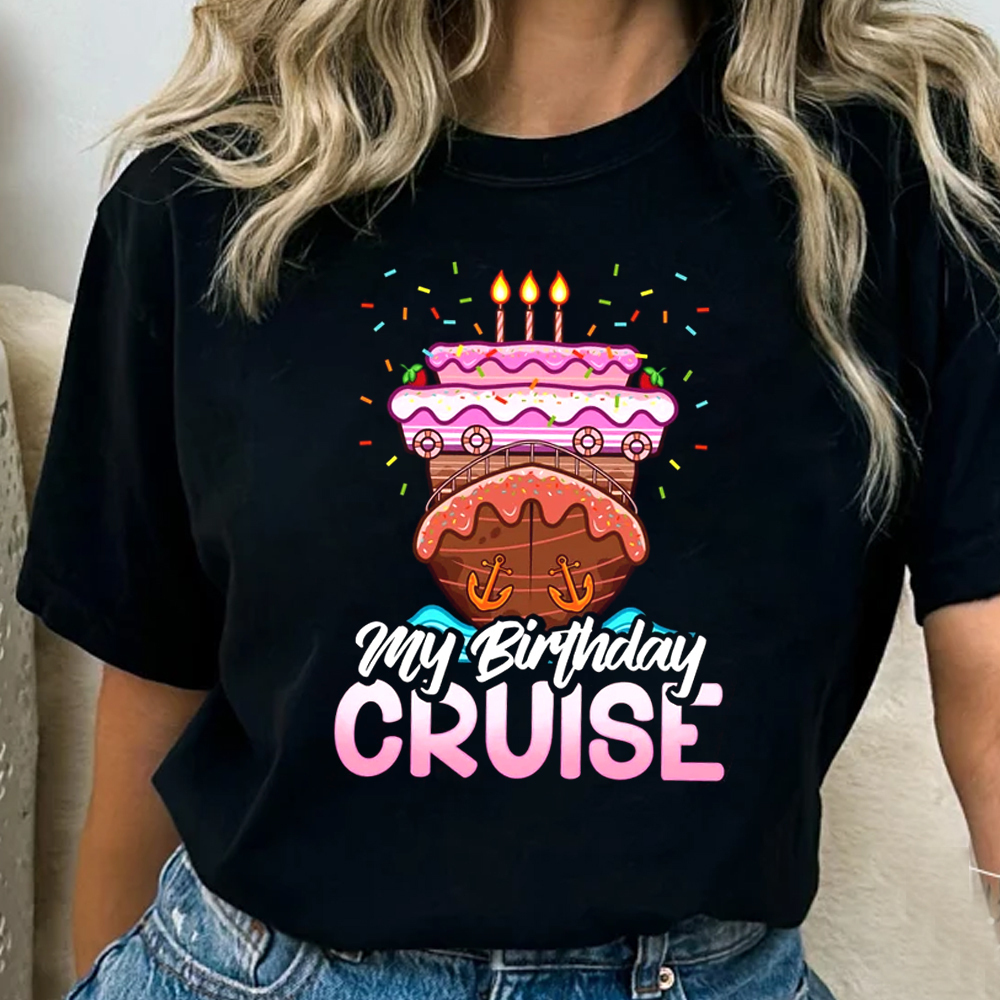 My Birthday Cruise Shirt Women